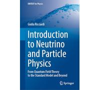 Introduction to Neutrino and Particle Physics: From Quantum Field Theory to the Standard Model and Beyond (UNITEXT for Physics)