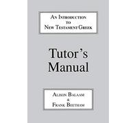 Introduction to New Testament Greek: Tutor's Manual: A Quick Course in the Reading of Koine Greek (Greek Language)