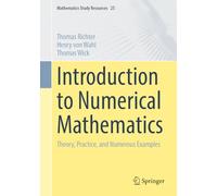 Introduction to Numerical Mathematics: Theory, Practice and Numerous Examples (Mathematics Study Resources, 25)