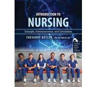 Introduction to Nursing: Concepts, Communication and Calculation
