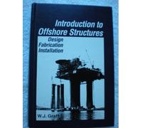 Introduction to Offshore Structures: Design, Fabrication, Installation