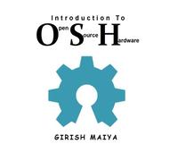 Introduction to Open Source Hardware: Volume 3 (OSH Series)