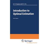 Introduction to Optimal Estimation (Advanced Textbooks in Control and Signal Processing)