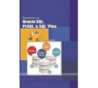Introduction to Oracle SQL, PLSQL, and SQL *Plus