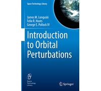 Introduction to Orbital Perturbations: 40 (Space Technology Library, 40)