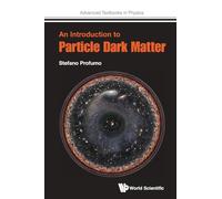 Introduction To Particle Dark Matter, An: 0 (Advanced Textbooks in Physics)