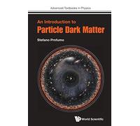 Introduction To Particle Dark Matter, An: 0 (Advanced Textbooks in Physics)
