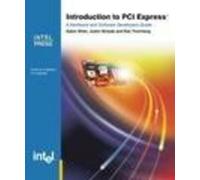 Introduction to PCI Express: A Hardware and Software Developer's Guide