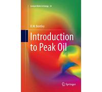 Introduction to Peak Oil: 34 (Lecture Notes in Energy, 34)