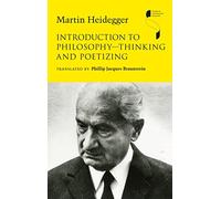 Introduction to Philosophy-Thinking and Poetizing (Studies in Continental Thought)
