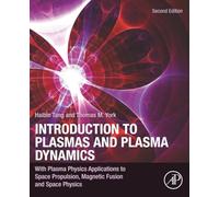 Introduction to Plasmas and Plasma Dynamics: With Plasma Physics Applications to Space Propulsion, Magnetic Fusion and Space Physics