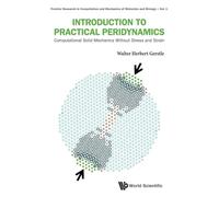 Introduction To Practical Peridynamics: Computational Solid Mechanics Without Stress And Strain: 1 (Frontier Research in Computation and Mechanics of Materials and Biology)
