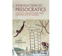 Introduction to Presocratics: A Thematic Approach to Early Greek Philosophy with Key Readings