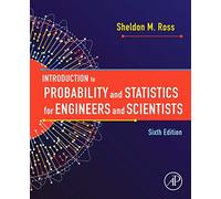 Introduction to Probability and Statistics for Engineers and Scientists: (6th edition)