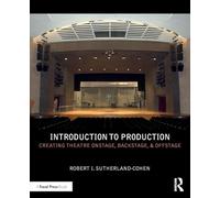 Introduction to Production: Creating Theatre Onstage, Backstage, & Offstage (500 Tips)