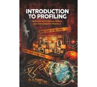 Introduction to Profiling: Behavioral Evidence, Ethics, and Investigative Practice