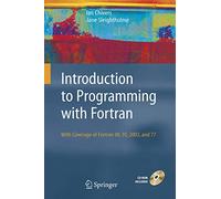Introduction to Programming with Fortran: With Coverage of Fortran 90, 95, 2003 and 77