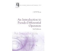 Introduction To Pseudo-Differential Operators, An (3rd Edition): 6 (Series On Analysis, Applications And Computation)