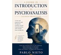 Introduction to Psychoanalysis: A Clear and Practical Guide to the Unconscious, Desire, Symptoms and Subjectivity