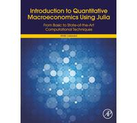 Introduction to Quantitative Macroeconomics Using Julia: From Basic to State-of-the-Art Computational Techniques