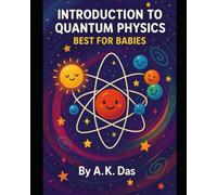 Introduction to quantum physics: A Fun STEM Picture Book to Teach Toddlers and Preschool Kids About Atoms, Light, and the Tiny Science of the Universe