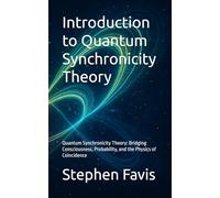 Introduction to Quantum Synchronicity Theory: Quantum Synchronicity Theory: Bridging Consciousness, Probability, and the Physics of Coincidence