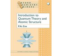 Introduction to Quantum Theory and Atomic Structure: 37 (Oxford Chemistry Primers)