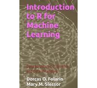 Introduction to R for Machine Learning: Data Structures, Tidyverse, and Data Wrangling