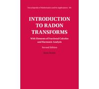 Introduction to Radon Transforms : With Elements of Fractional Calculus and Harmonic Analysis