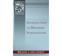 Introduction to Reformed Scholasticism (Reformed Historical-Theological Studies)