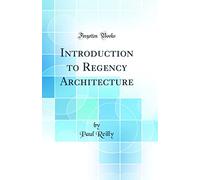 Introduction to Regency Architecture (Classic Reprint)