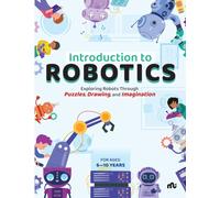 Introduction to Robotics : Exploring Robots Through Puzzles, Drawing, and Imagination