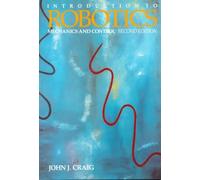 Introduction to Robotics: Mechanics and Control (Addison-Wesley Series in Electrical and Computer Engineering. Control Engineering)