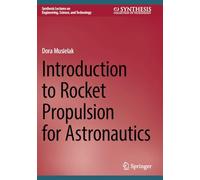 Introduction to Rocket Propulsion for Astronautics (Synthesis Lectures on Engineering, Science, and Technology)