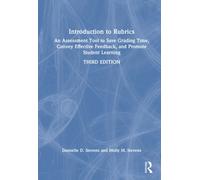 Introduction to Rubrics: An Assessment Tool to Save Grading Time, Convey Effective Feedback, and Promote Student Learning