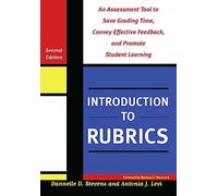 Introduction to Rubrics: An Assessment Tool to Save Grading Time, Convey Effective Feedback, and Promote Student Learning