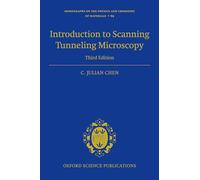 Introduction to Scanning Tunneling Microscopy Third Edition: 69 (Monographs on the Physics and Chemistry of Materials)