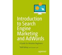 Introduction to Search Engine Marketing and AdWords: A Guide for Absolute Beginners