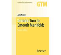 Introduction to Smooth Manifolds: 218 (Graduate Texts in Mathematics, 218)