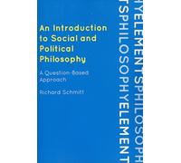 Introduction to Social and Political Philosophy, An: A Question-Based Approach (Elements of Philosophy)