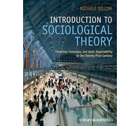 Introduction to Sociological Theory: Theorists, Concepts, and their Applicability to the Twenty-First Century
