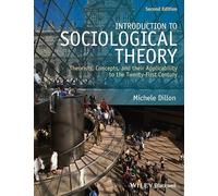 Introduction to Sociological Theory: Theorists, Concepts, and their Applicability to the Twenty-First Century