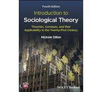 Introduction to Sociological Theory: Theorists, Concepts, and their Applicability to the Twenty-First Century