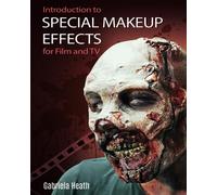 INTRODUCTION TO SPECIAL MAKEUP EFFECTS FOR FILM AND TV