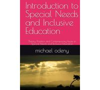 Introduction to Special Needs and Inclusive Education: Theory, Practice and Contemporary Issues in Special Needs and Inclusive Education