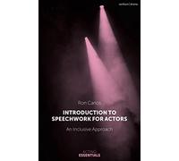 Introduction to Speechwork for Actors: An Inclusive Approach (Acting Essentials)