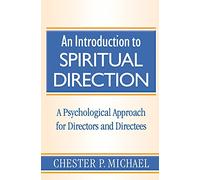 Introduction to Spiritual Direction, An: A Psychological Approach for Directors and Directees