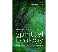 Introduction to Spiritual Ecology: The Magic of Nature