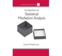 Introduction to Statistical Mediation Analysis - Multivariate Applications Series