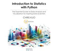 Introduction to Statistics with Python: The Essential Guide to Data Analysis and Visualization for Aspiring Data Scientists